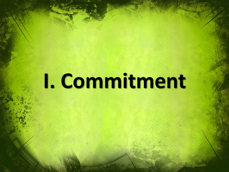 I. Commitment
