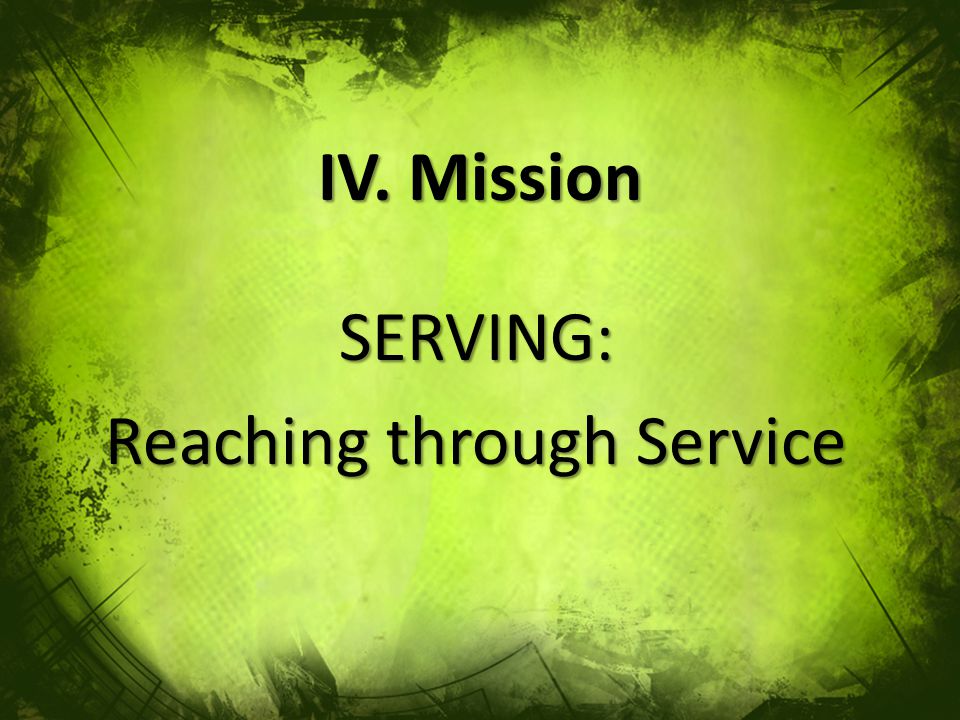 IV. Mission SERVING: Reaching through Service