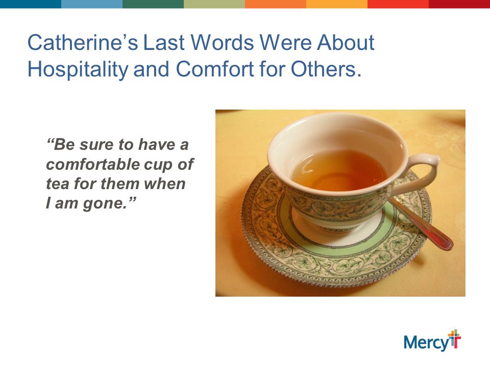 Catherine’s Last Words Were About Hospitality and Comfort for Others.