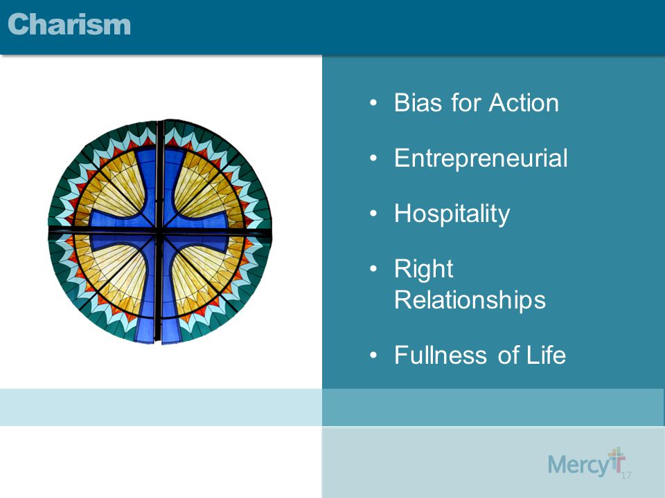 Bias for Action Entrepreneurial Hospitality Right Relationships Fullness of Life Charism 17