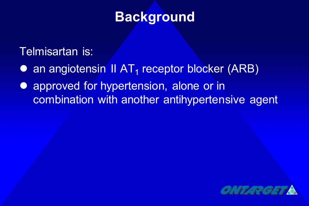 Background Telmisartan is: an angiotensin II AT 1 receptor blocker (ARB) approved for hypertension, alone or in combination with another antihypertensive agent