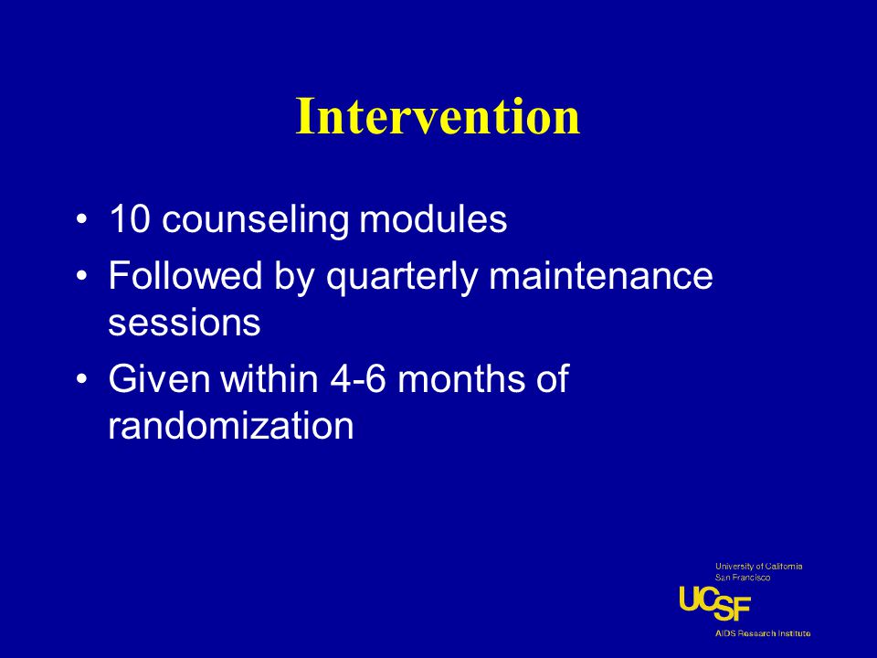 Intervention 10 counseling modules Followed by quarterly maintenance sessions Given within 4-6 months of randomization