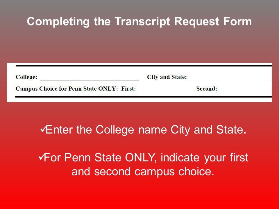 Completing the Transcript Request Form Enter the College name City and State.