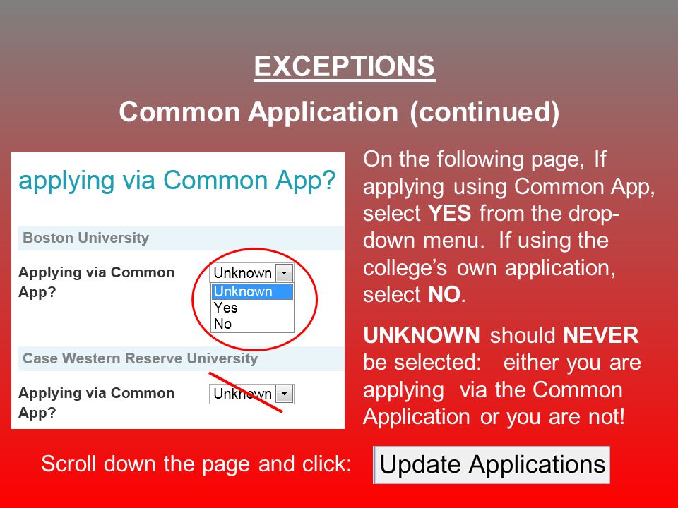 Common Application (continued) EXCEPTIONS On the following page, If applying using Common App, select YES from the drop- down menu.
