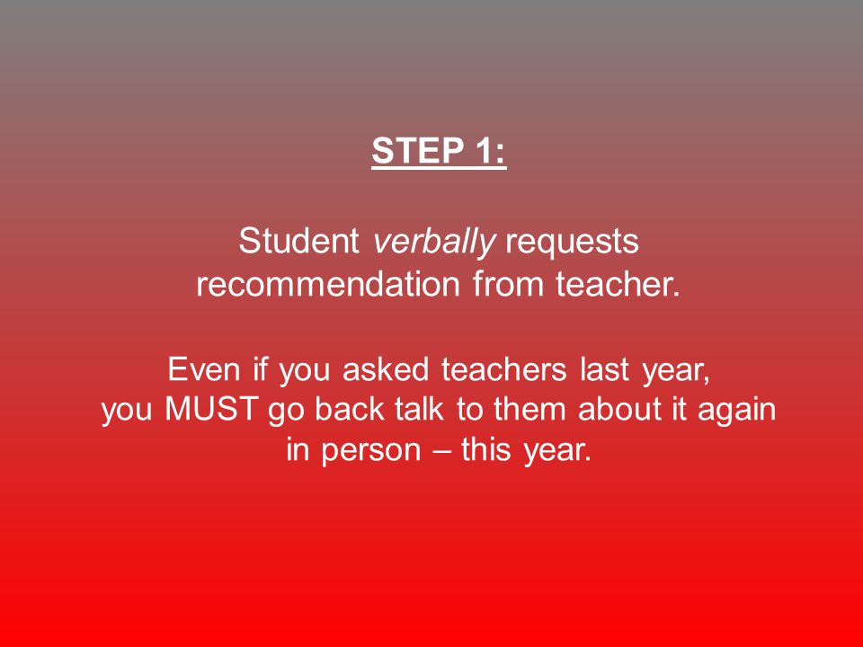 STEP 1: Student verbally requests recommendation from teacher.