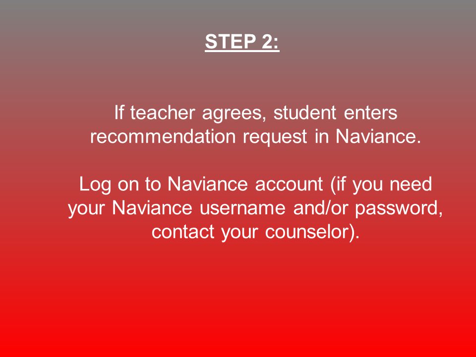 If teacher agrees, student enters recommendation request in Naviance.
