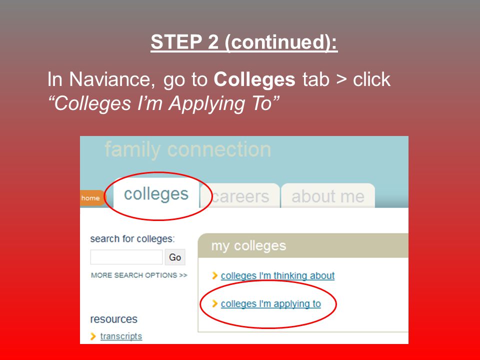 In Naviance, go to Colleges tab > click Colleges I’m Applying To STEP 2 (continued):