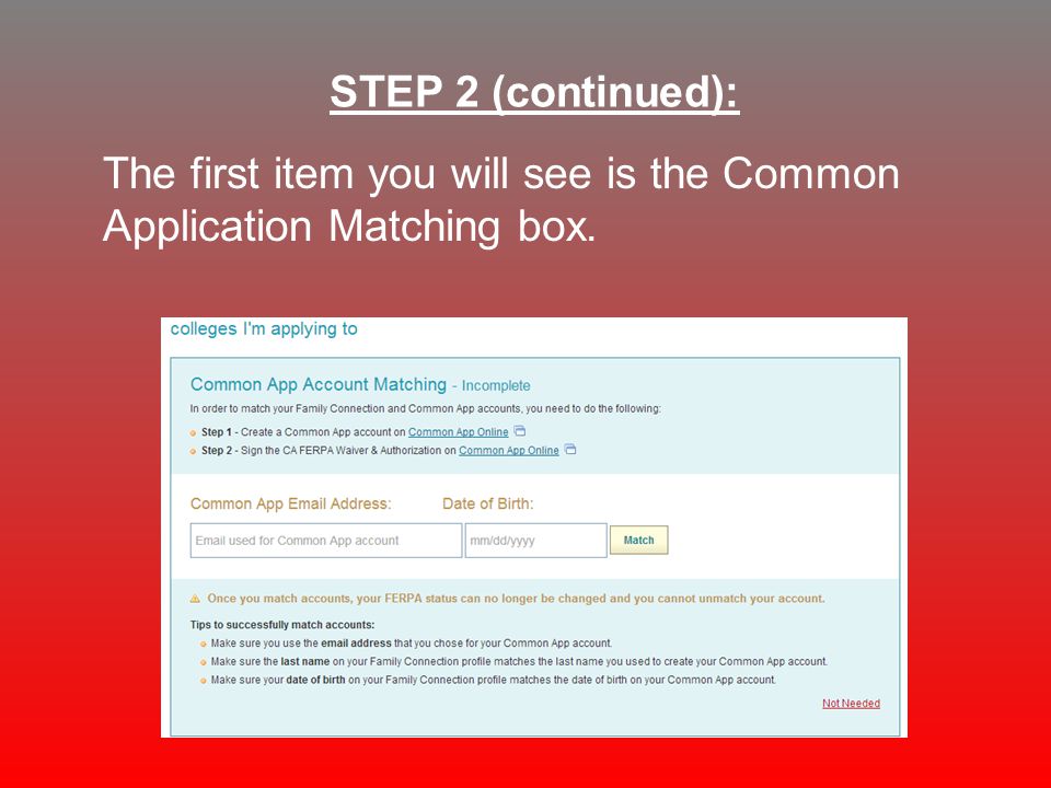 The first item you will see is the Common Application Matching box. STEP 2 (continued):