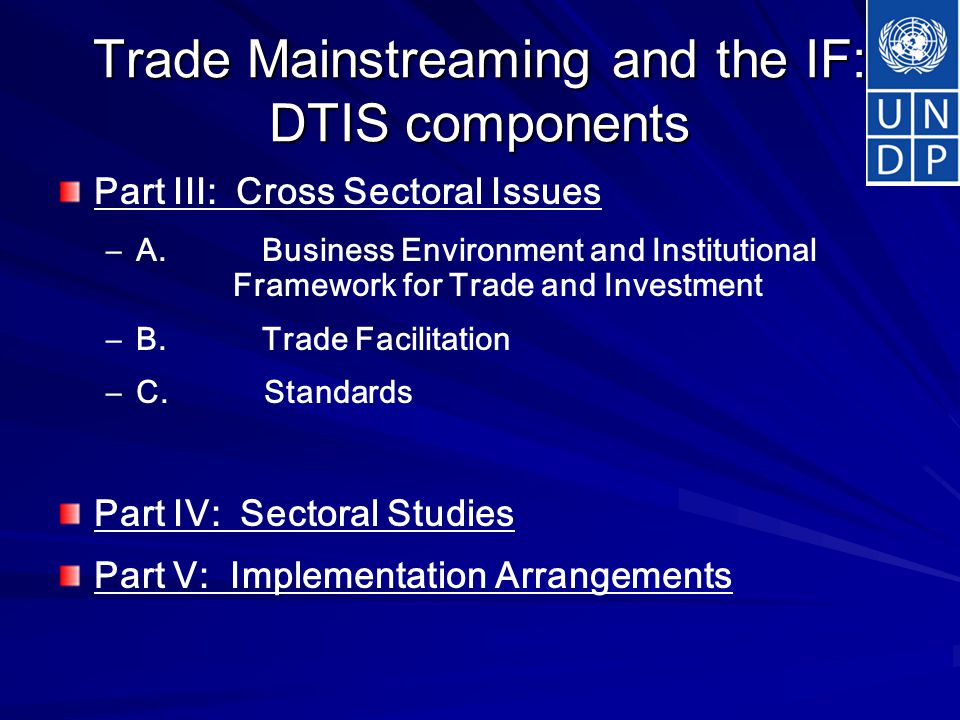 Trade Mainstreaming and the IF: DTIS components Part III: Cross Sectoral Issues – –A.