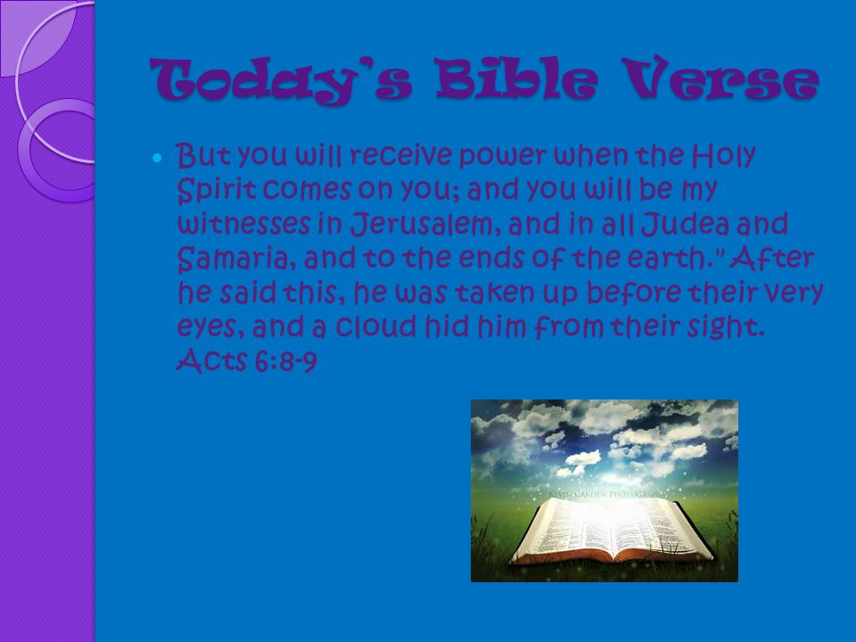 Today’s Bible Verse When he had led them out to the vicinity of Bethany, he lifted up his hands and blessed them.