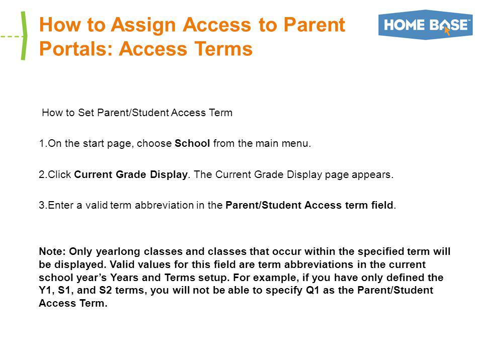 How to Assign Access to Parent Portals: Access Terms How to Set Parent/Student Access Term 1.On the start page, choose School from the main menu.