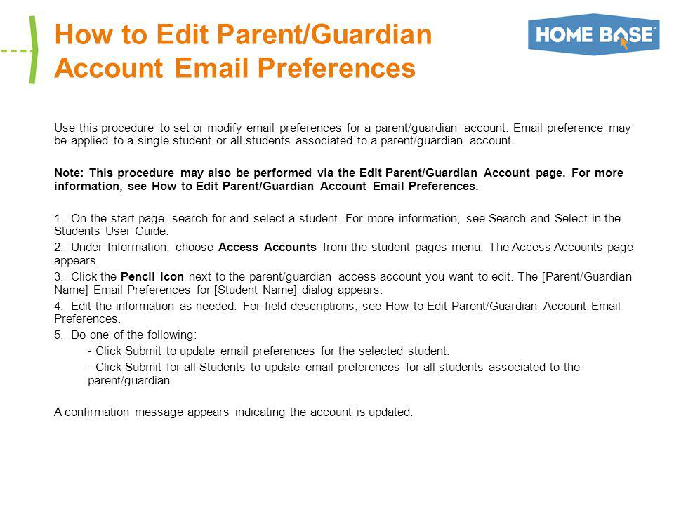How to Edit Parent/Guardian Account  Preferences Use this procedure to set or modify  preferences for a parent/guardian account.