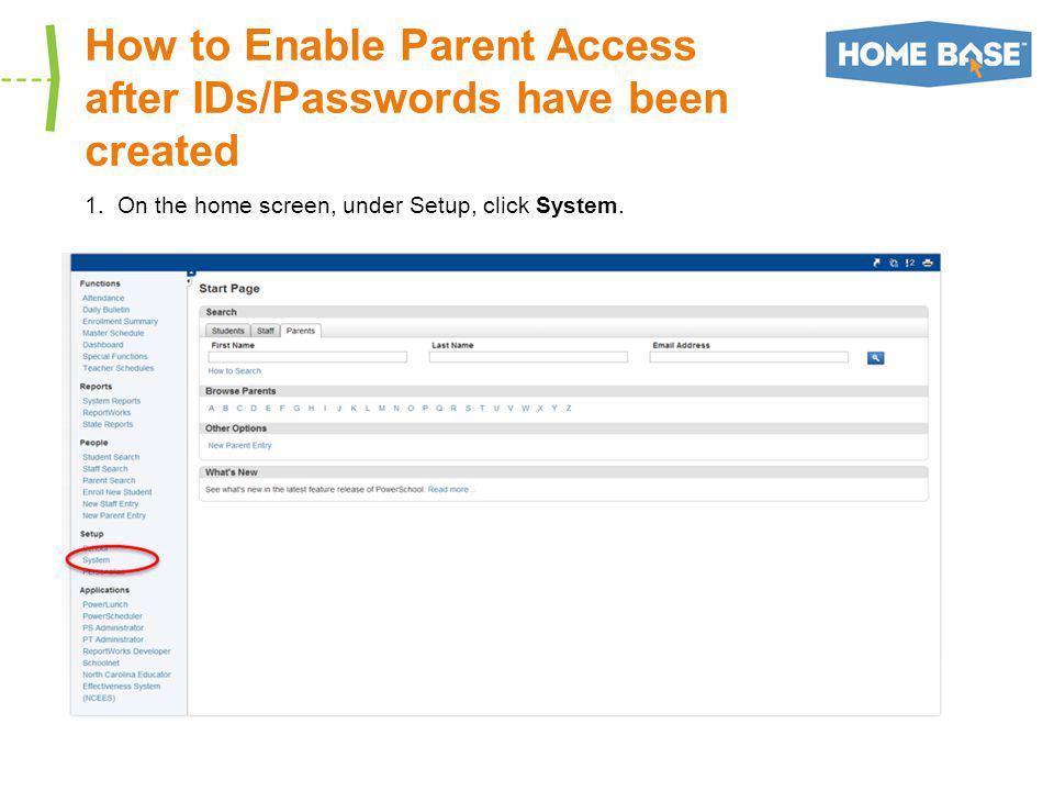 How to Enable Parent Access after IDs/Passwords have been created 1.