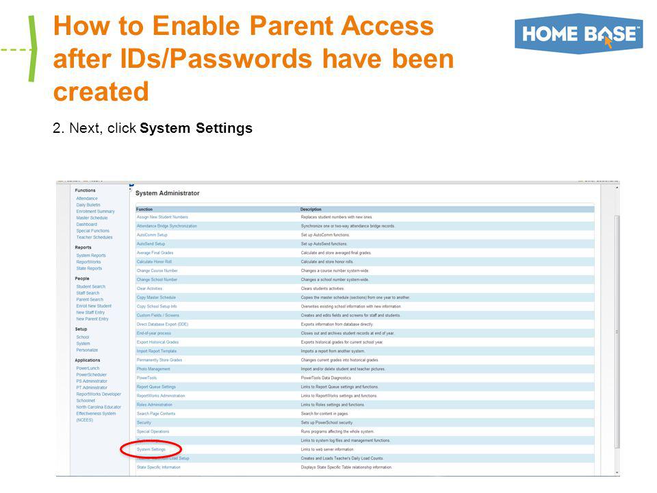 How to Enable Parent Access after IDs/Passwords have been created 2. Next, click System Settings