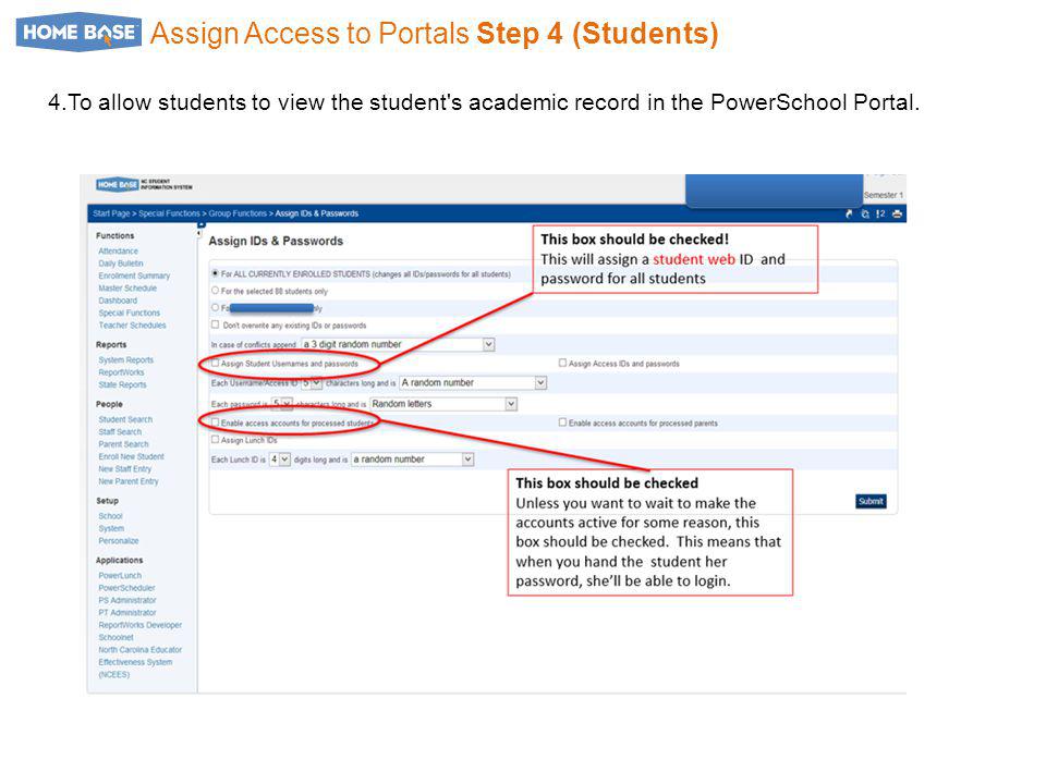 Assign Access to Portals Step 4 (Students) 4.To allow students to view the student s academic record in the PowerSchool Portal.