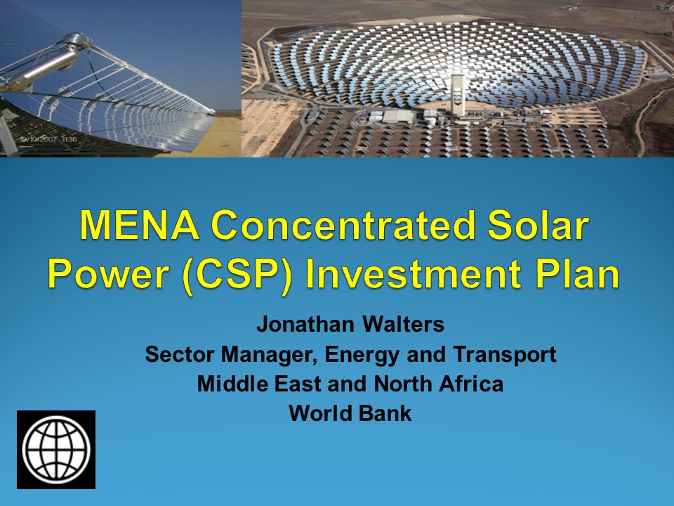 Jonathan Walters Sector Manager, Energy and Transport Middle East and North Africa World Bank