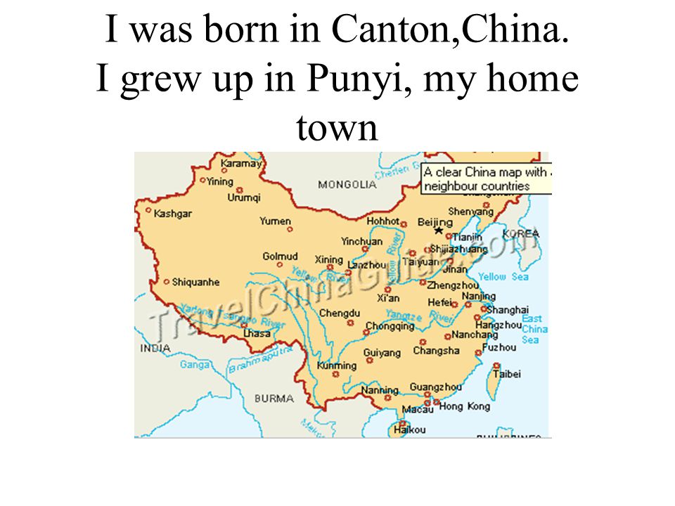 I was born in Canton,China. I grew up in Punyi, my home town