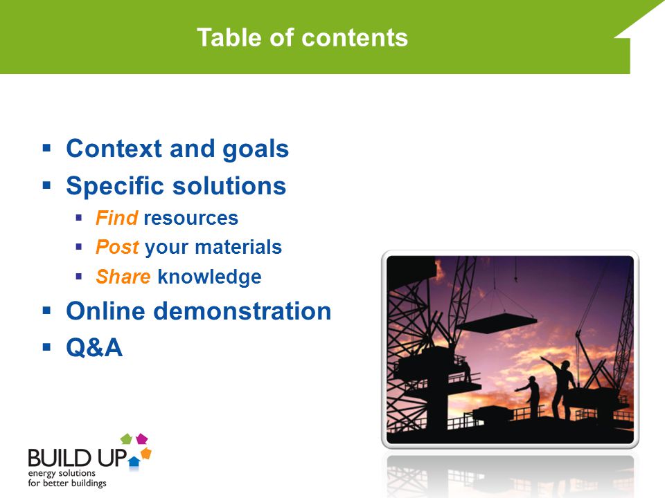  Context and goals  Specific solutions  Find resources  Post your materials  Share knowledge  Online demonstration  Q&A Table of contents