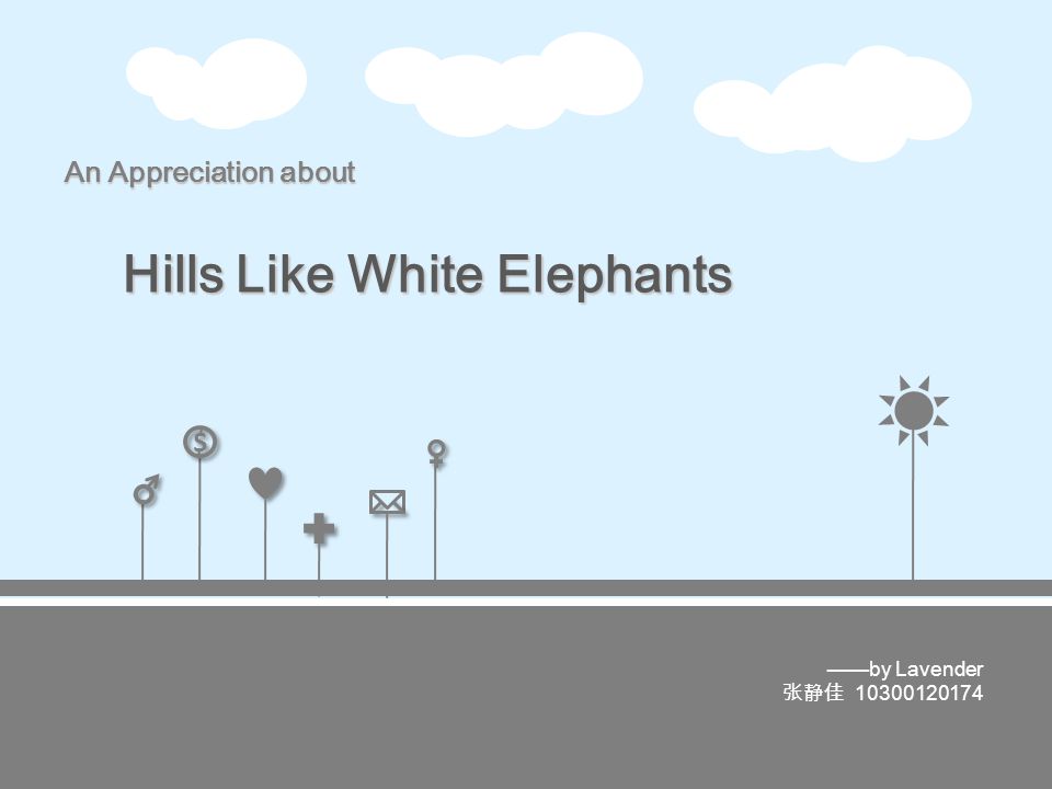 $ $ An Appreciation about Hills Like White Elephants