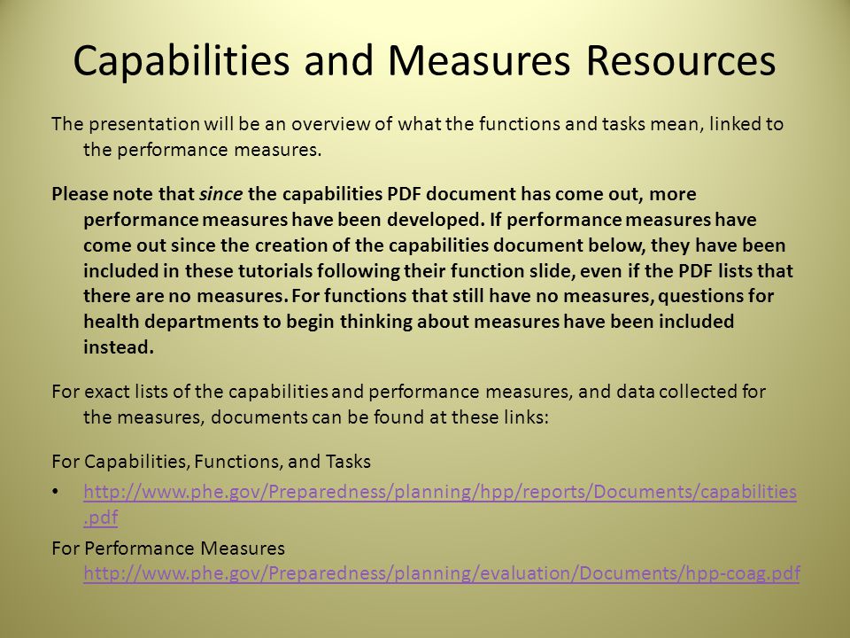 Capabilities and Measures Resources The presentation will be an overview of what the functions and tasks mean, linked to the performance measures.