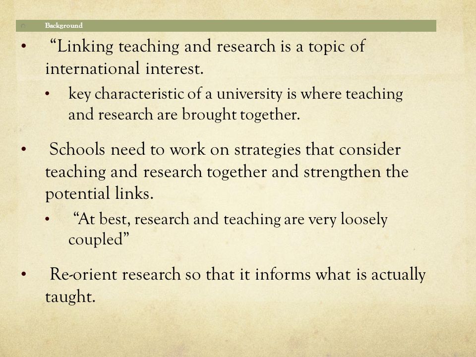 Background Linking teaching and research is a topic of international interest.