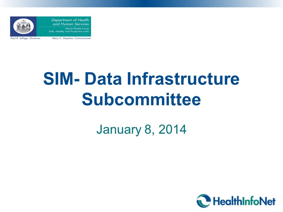 SIM- Data Infrastructure Subcommittee January 8, 2014