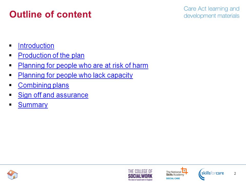 Outline of content  Introduction Introduction  Production of the plan Production of the plan  Planning for people who are at risk of harm Planning for people who are at risk of harm  Planning for people who lack capacity Planning for people who lack capacity  Combining plans Combining plans  Sign off and assurance Sign off and assurance  Summary Summary 2