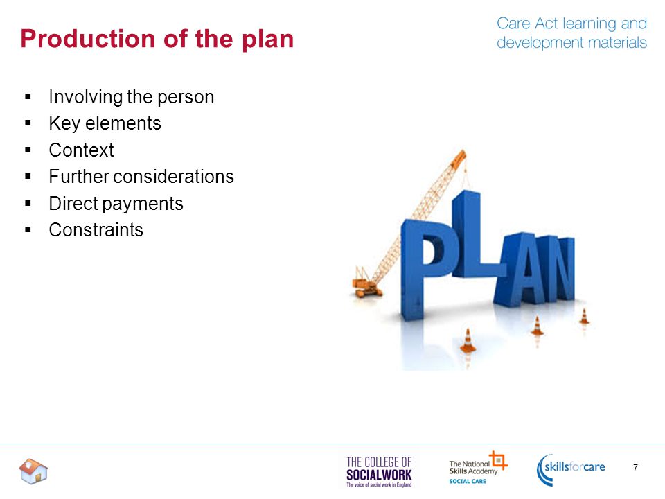 Production of the plan  Involving the person  Key elements  Context  Further considerations  Direct payments  Constraints 7
