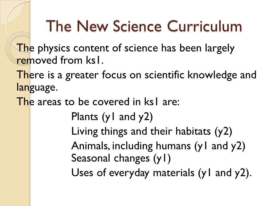 The New Science Curriculum The physics content of science has been largely removed from ks1.