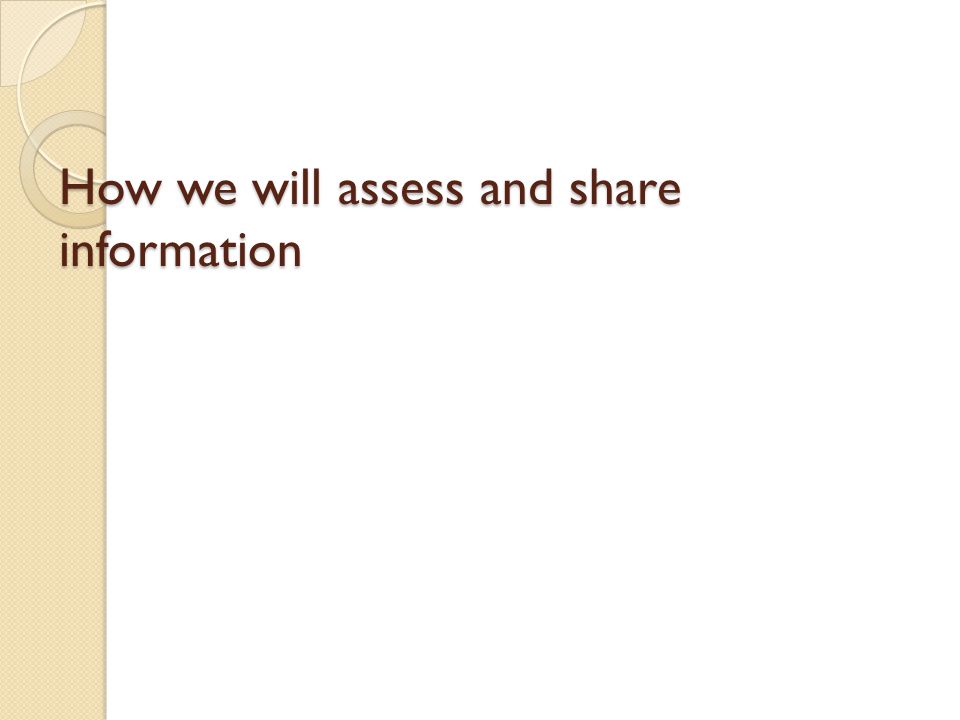 How we will assess and share information