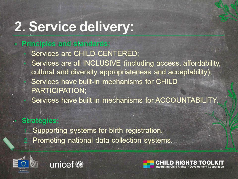  Principles and standards: Services are CHILD-CENTERED; Services are all INCLUSIVE (including access, affordability, cultural and diversity appropriateness and acceptability); Services have built-in mechanisms for CHILD PARTICIPATION; Services have built-in mechanisms for ACCOUNTABILITY.