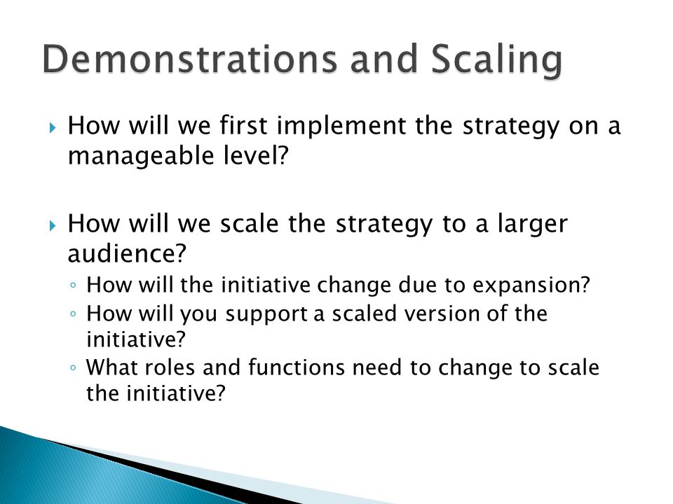  How will we first implement the strategy on a manageable level.