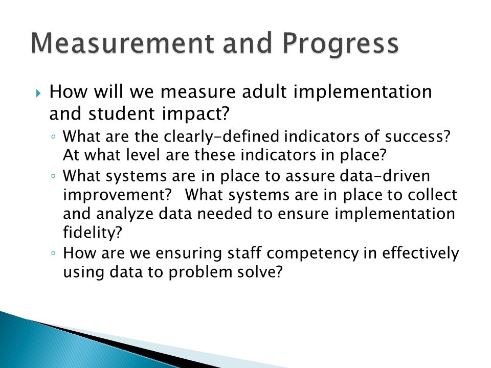  How will we measure adult implementation and student impact.
