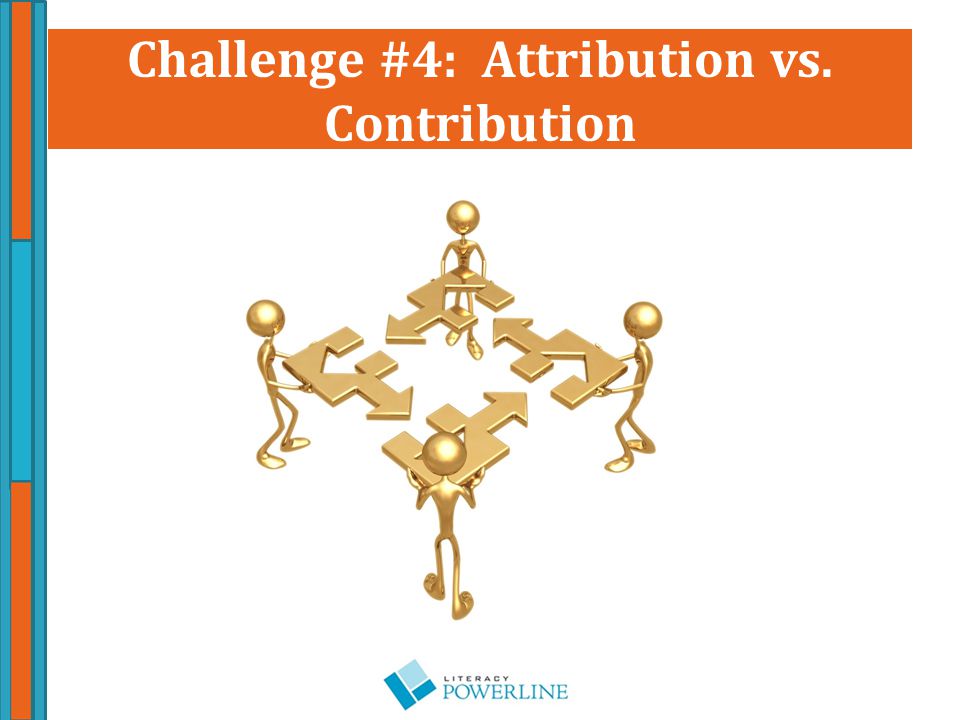 Challenge #4: Attribution vs. Contribution