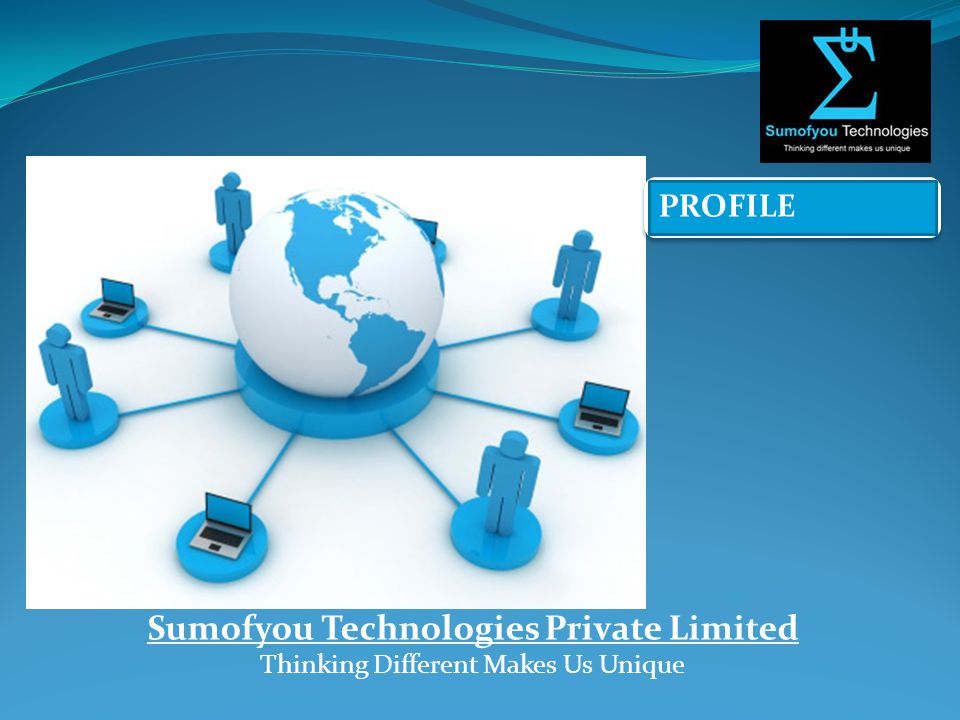 PROFILE Sumofyou Technologies Private Limited Thinking Different Makes Us Unique