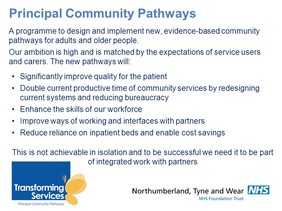 Principal Community Pathways A programme to design and implement new, evidence-based community pathways for adults and older people.