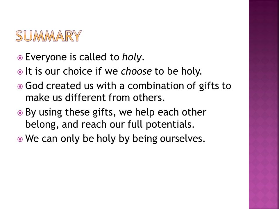  Everyone is called to holy.  It is our choice if we choose to be holy.