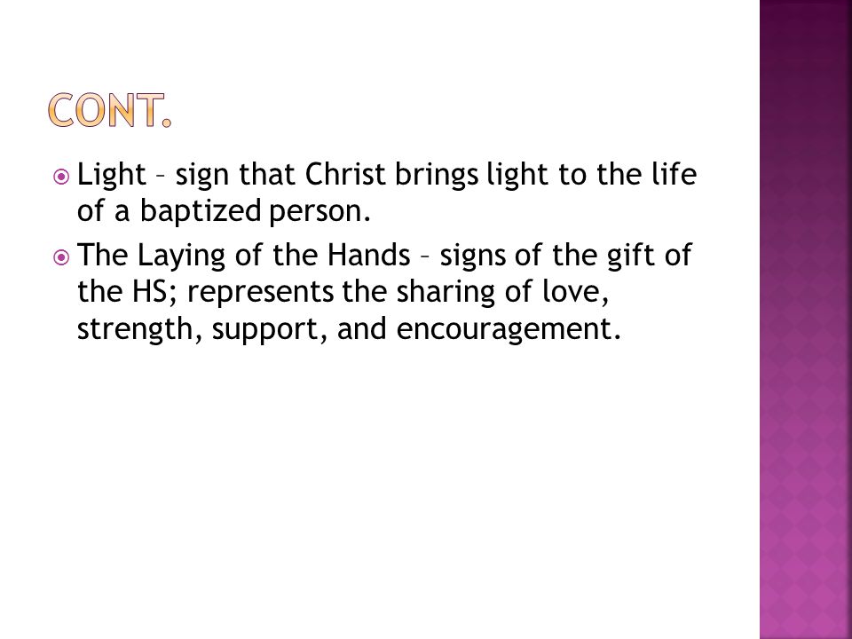  Light – sign that Christ brings light to the life of a baptized person.