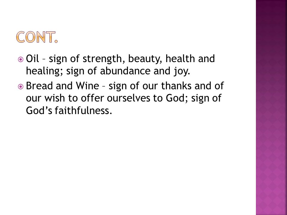  Oil – sign of strength, beauty, health and healing; sign of abundance and joy.