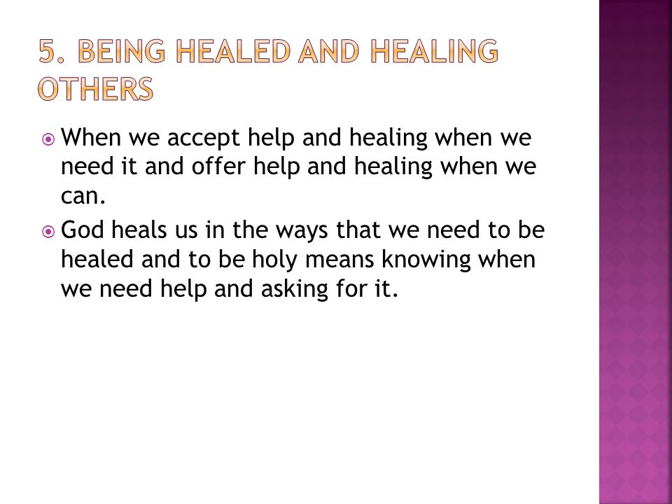  When we accept help and healing when we need it and offer help and healing when we can.