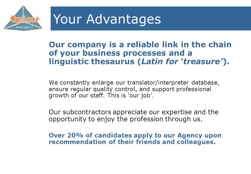 Our company is a reliable link in the chain of your business processes and a linguistic thesaurus (Latin for ‘treasure’).