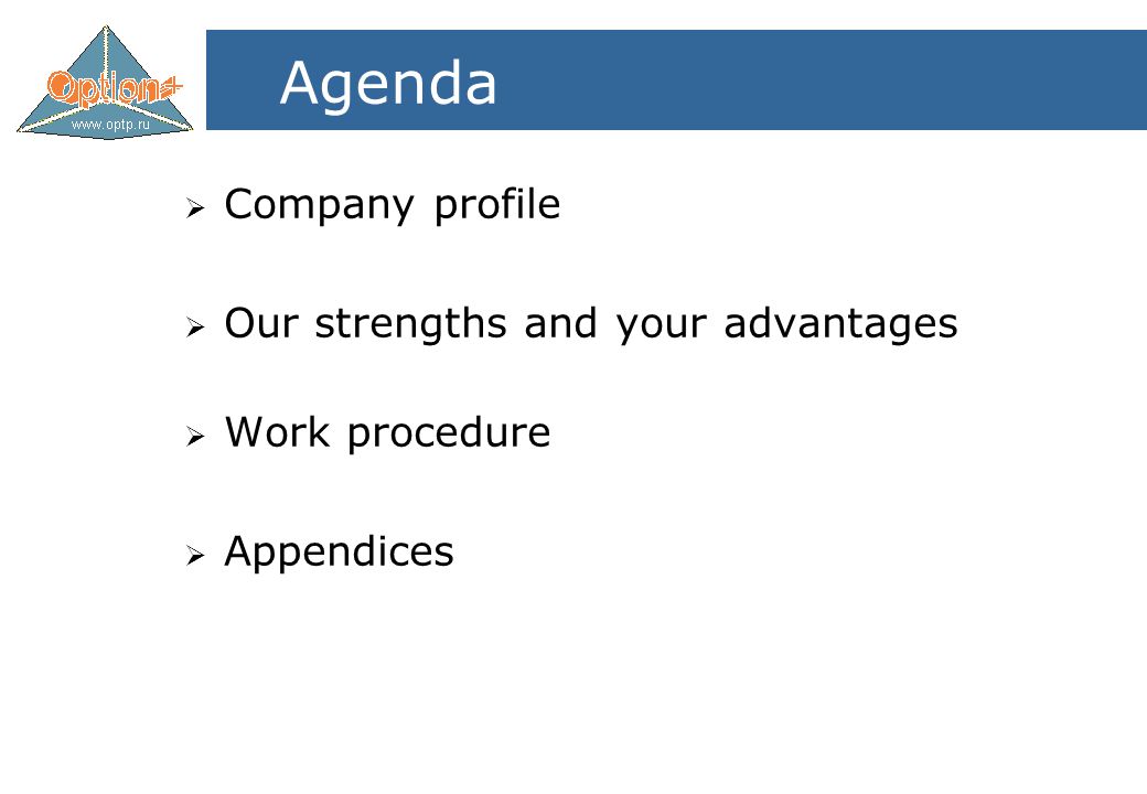 Agenda  Company profile  Our strengths and your advantages  Work procedure  Appendices
