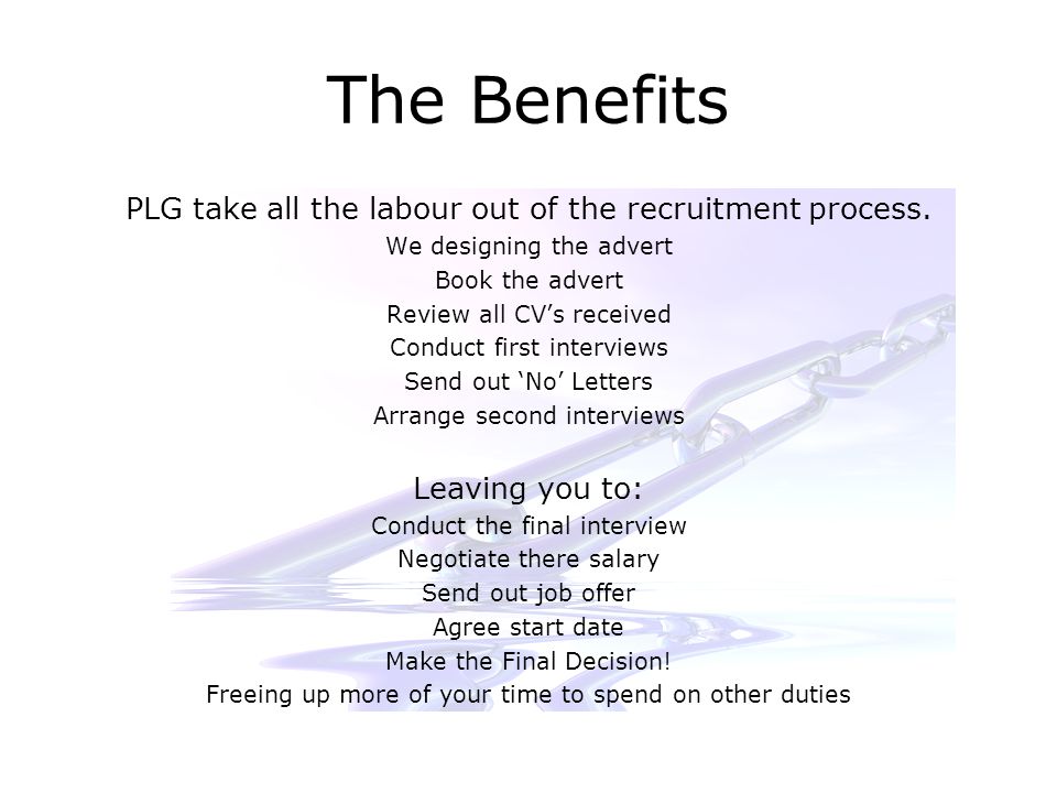 The Benefits PLG take all the labour out of the recruitment process.