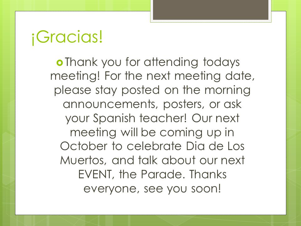 ¡Gracias.  Thank you for attending todays meeting.