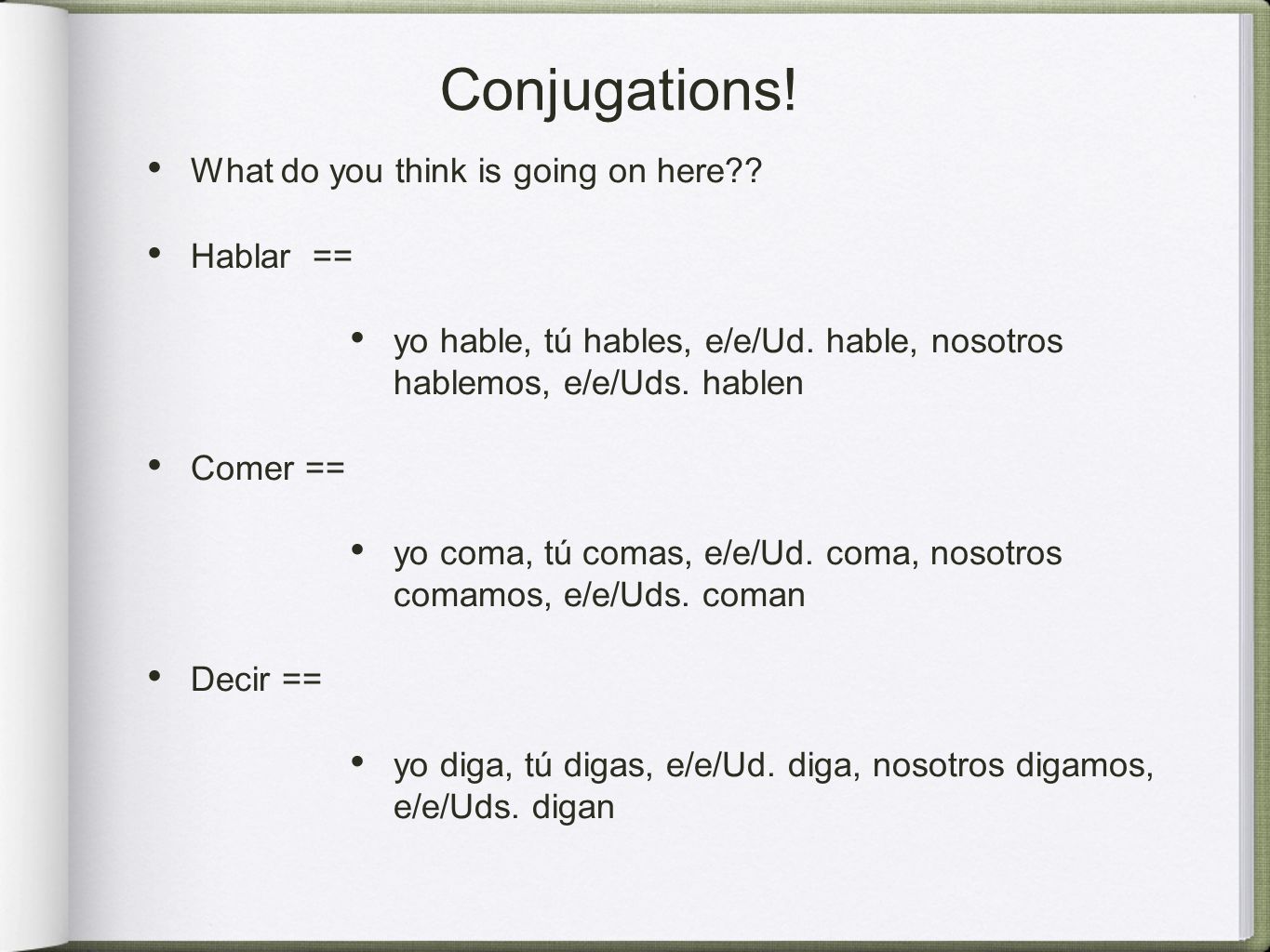 Conjugations. What do you think is going on here .