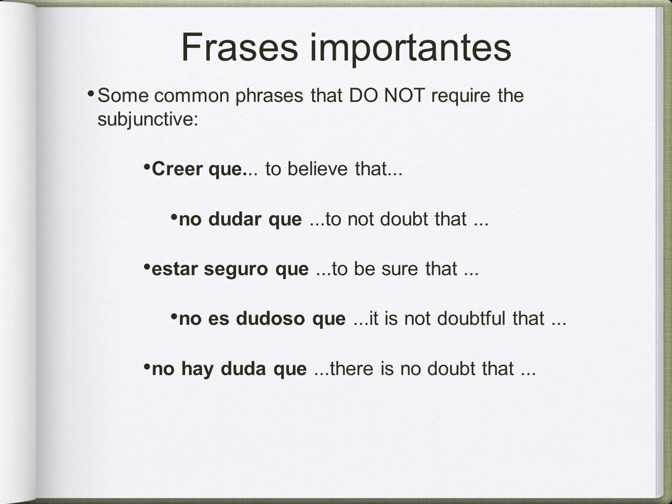Frases importantes Some common phrases that DO NOT require the subjunctive: Creer que...