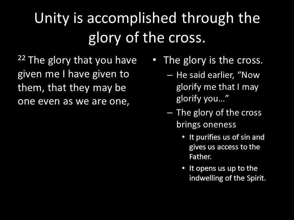 Unity is accomplished through the glory of the cross.