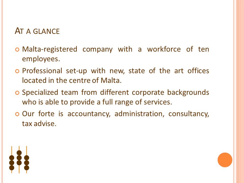 A T A GLANCE Malta-registered company with a workforce of ten employees.