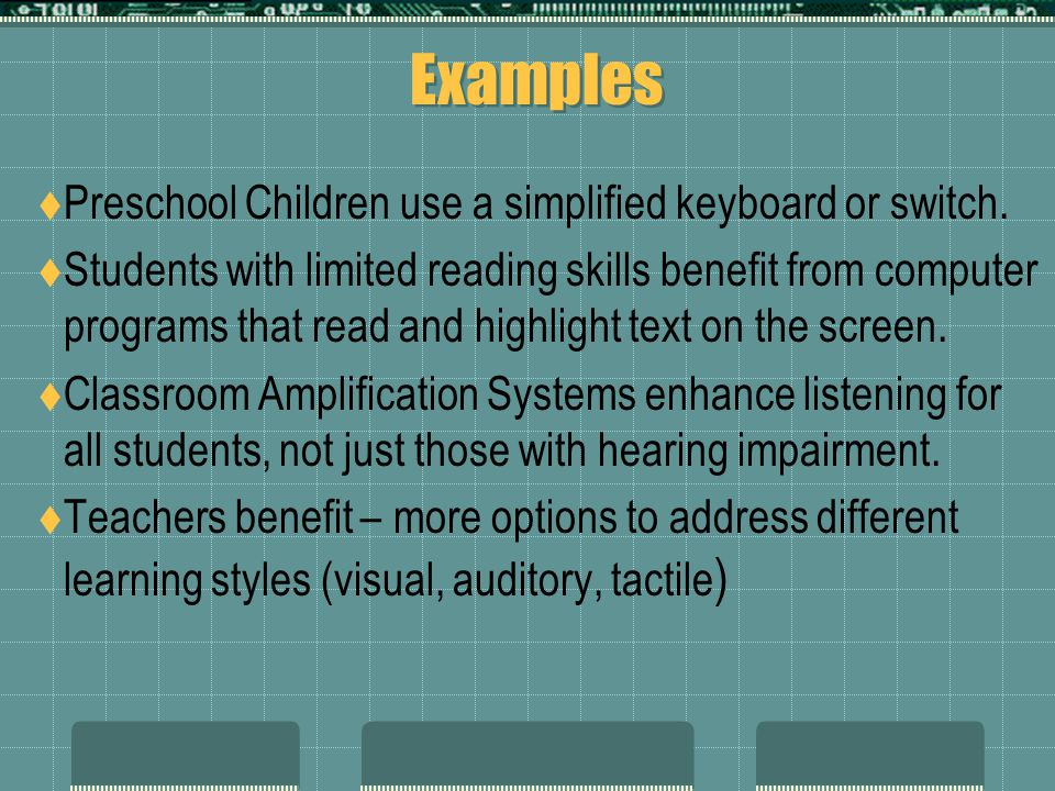 Examples  Preschool Children use a simplified keyboard or switch.