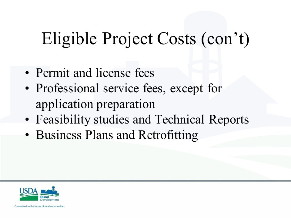 Eligible Project Costs Post-application purchase and installation of equipment (new, refurbished, or remanufactured), except agricultural tillage equipment, used equipment, and vehicles Post-application construction or improvements Energy audits or assessments,